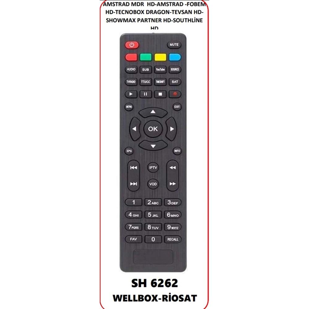 KUMANDA SH6262 OKU6262 AMSTRAD MDR HD-AMSTRAD-FOBEM HD-TECNOBOX DRAGON-TEVSAN HD-SHOWMAX PARTNER HD-SOUTHLİNE HD-WELLBOX-RİOSAT-YOUTUBE TUŞLU